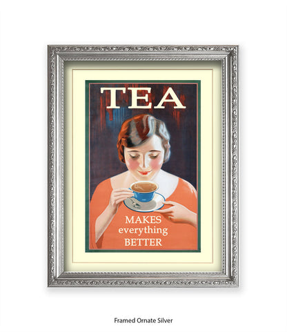 Tea - Makes Everthing Better Art Print