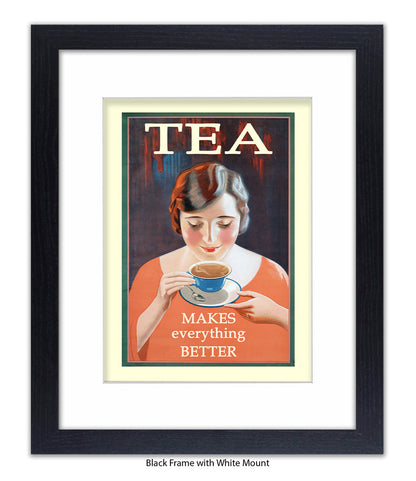 Tea - Makes Everthing Better Art Print