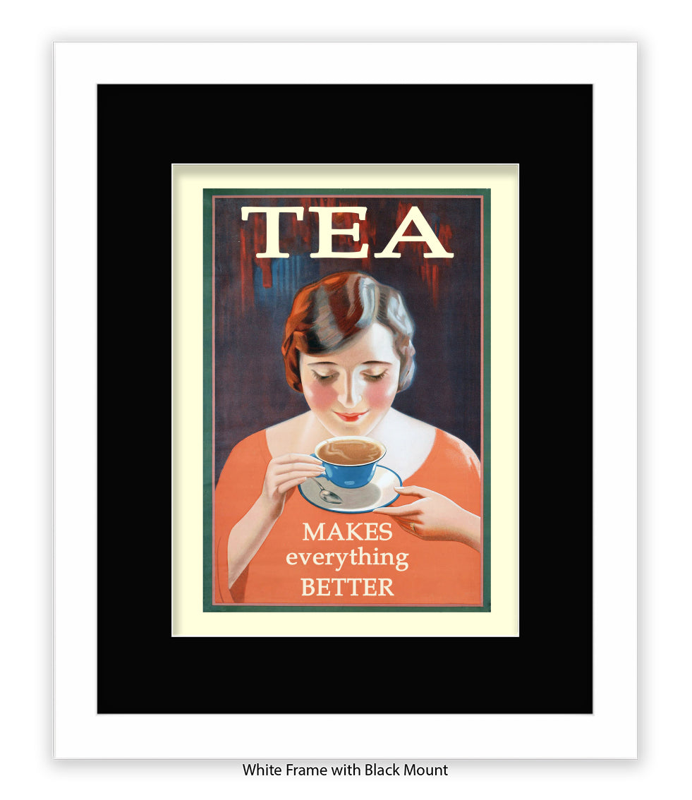 Tea - Makes Everthing Better Art Print