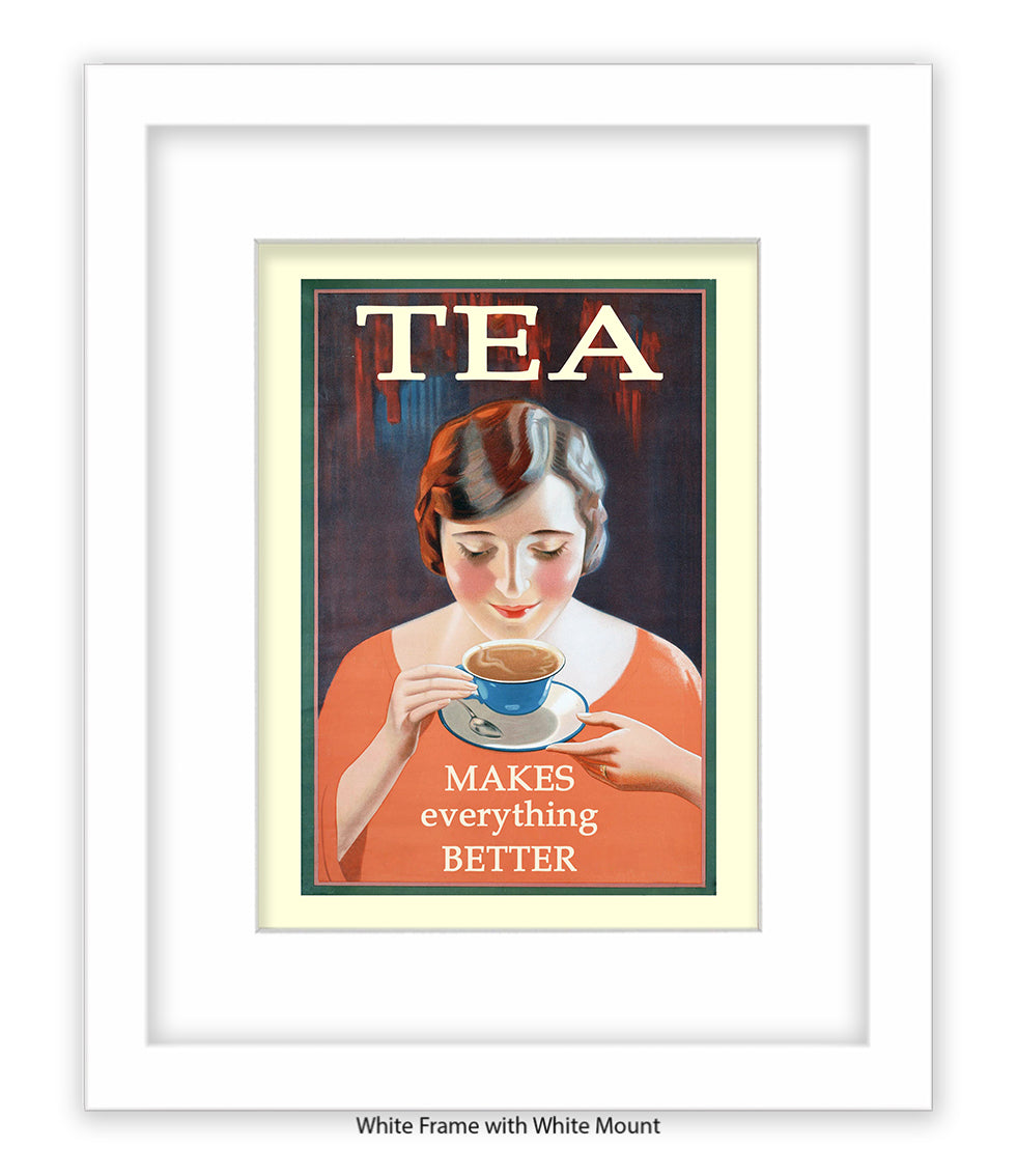 Tea - Makes Everthing Better Art Print