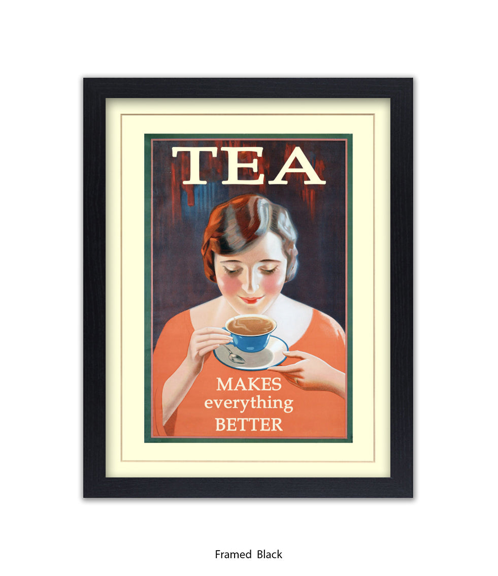 Tea - Makes Everthing Better Art Print