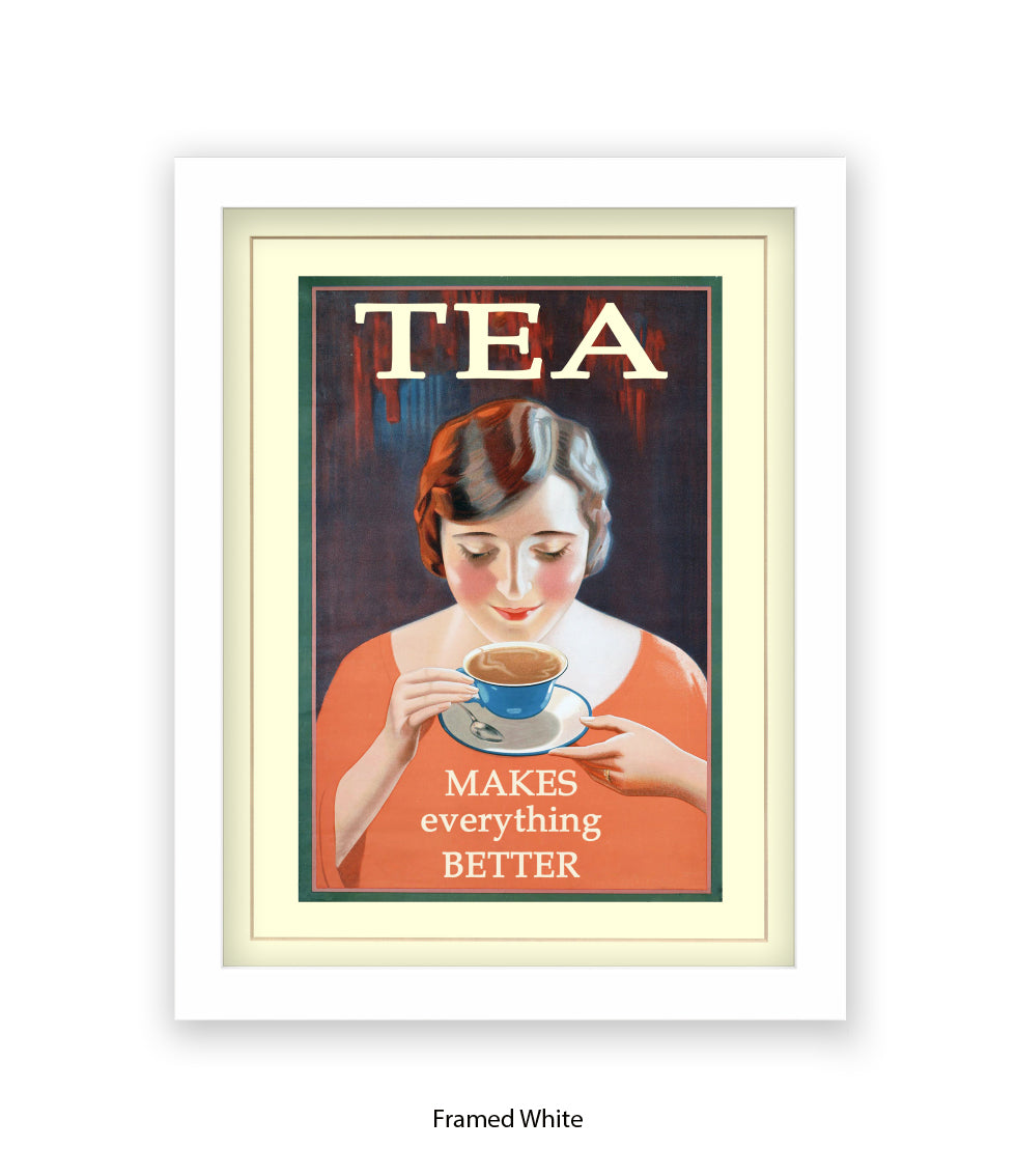 Tea - Makes Everthing Better Art Print