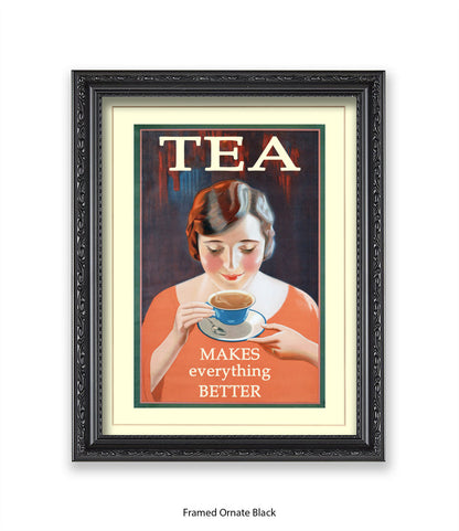 Tea - Makes Everthing Better Art Print