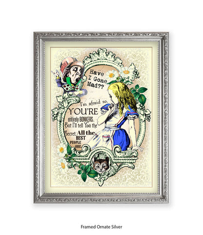 Alice In Wonderland Have I Gone Mad Bonkers Art Print