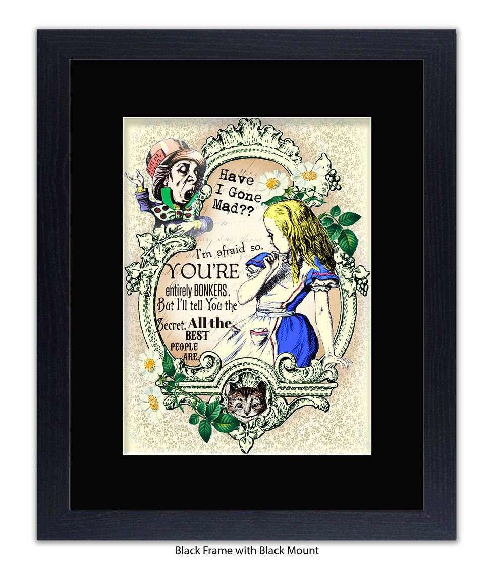 Alice In Wonderland Have I Gone Mad Bonkers Art Print