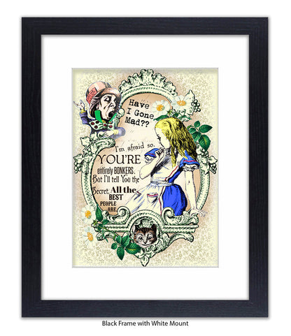 Alice In Wonderland Have I Gone Mad Bonkers Art Print