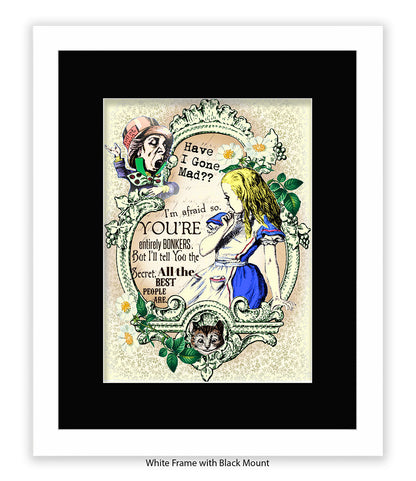 Alice In Wonderland Have I Gone Mad Bonkers Art Print