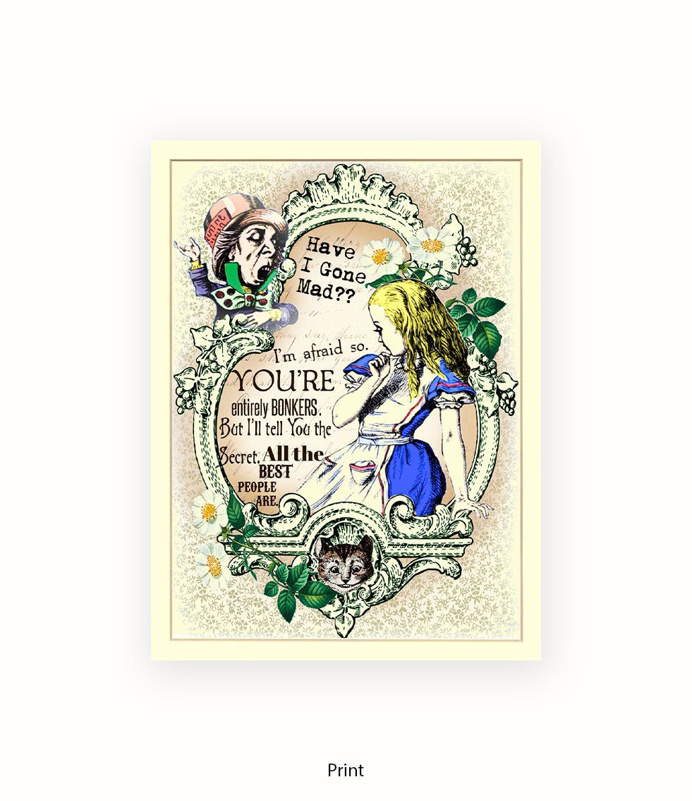 Alice In Wonderland Have I Gone Mad Bonkers Art Print