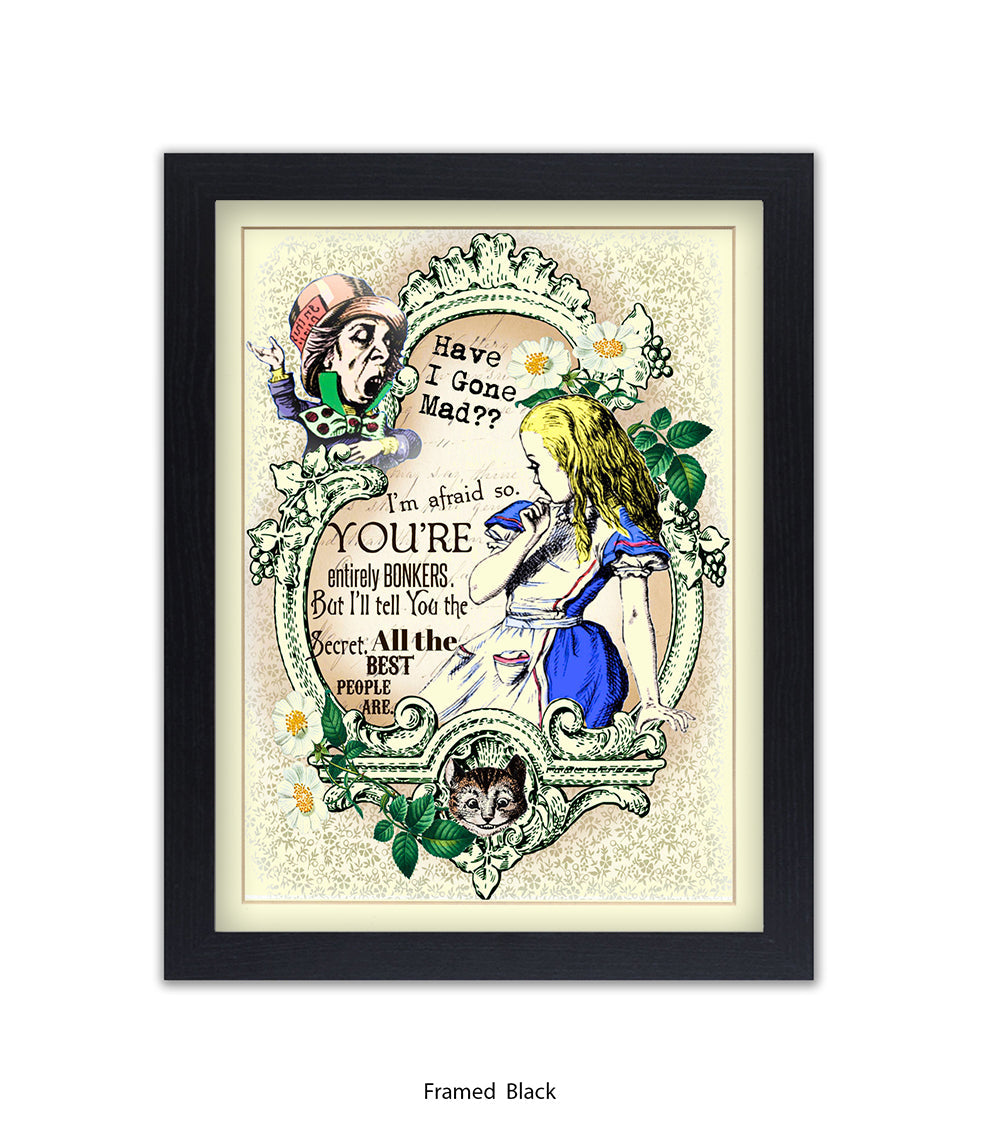 Alice In Wonderland Have I Gone Mad Bonkers Art Print