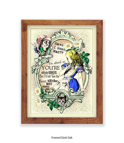 Alice In Wonderland Have I Gone Mad Bonkers Art Print