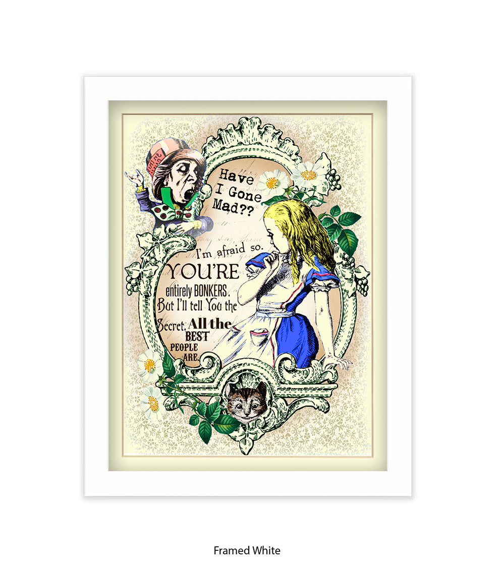 Alice In Wonderland Have I Gone Mad Bonkers Art Print