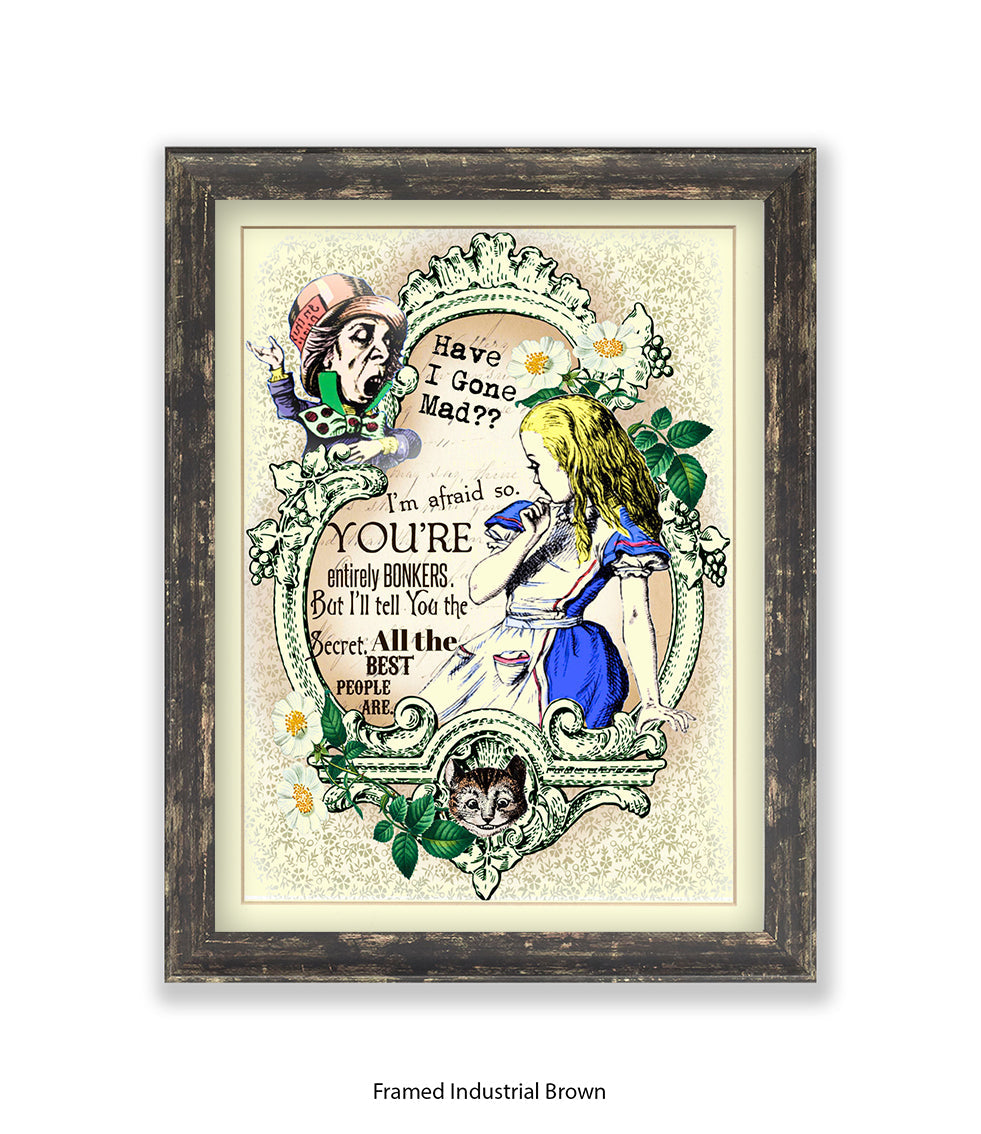 Alice In Wonderland Have I Gone Mad Bonkers Art Print