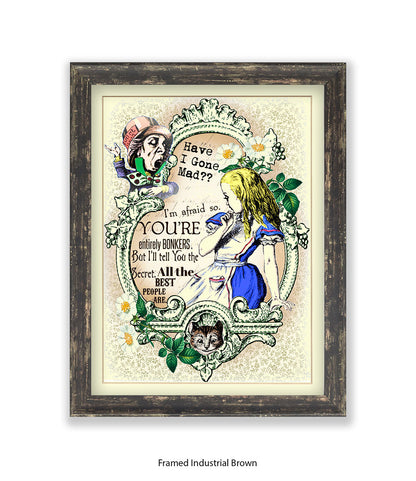 Alice In Wonderland Have I Gone Mad Bonkers Art Print