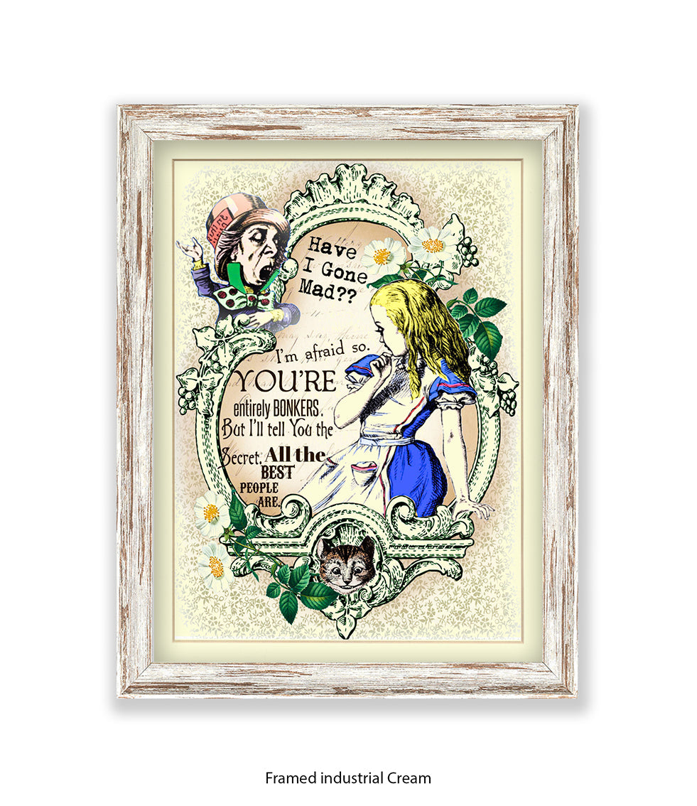 Alice In Wonderland Have I Gone Mad Bonkers Art Print