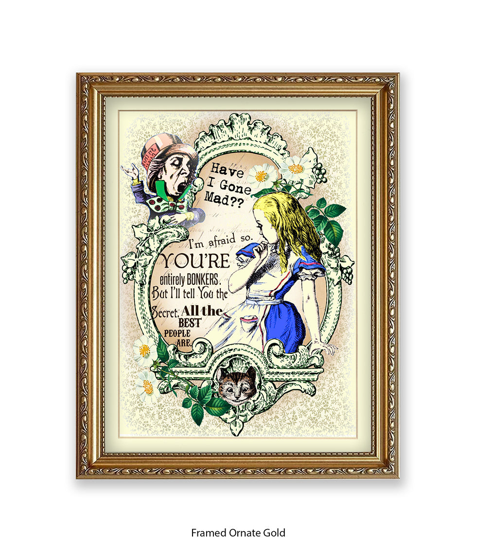 Alice In Wonderland Have I Gone Mad Bonkers Art Print