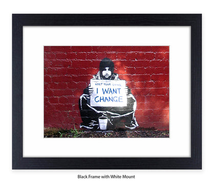 Beggar I Want Change Banksy Art Print