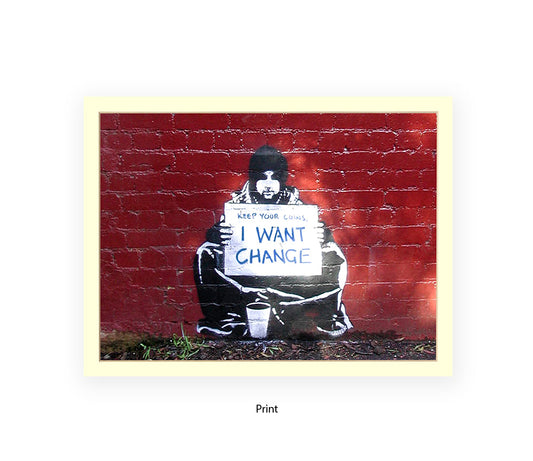 Beggar I Want Change Banksy Art Print