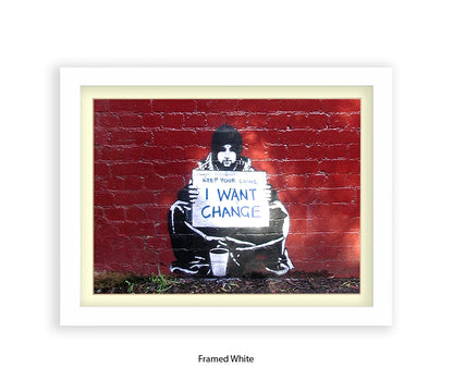 Beggar I Want Change Banksy Art Print