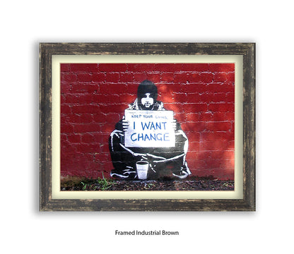 Beggar I Want Change Banksy Art Print