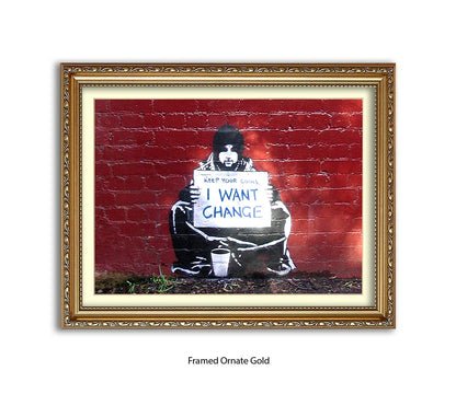 Beggar I Want Change Banksy Art Print