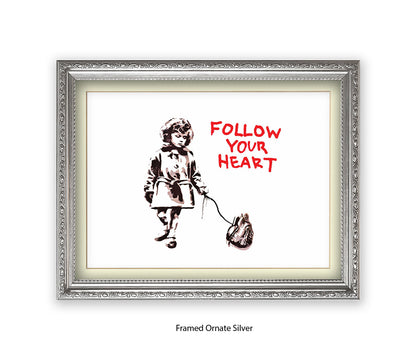 Follow Your Heart Banksy Art Print