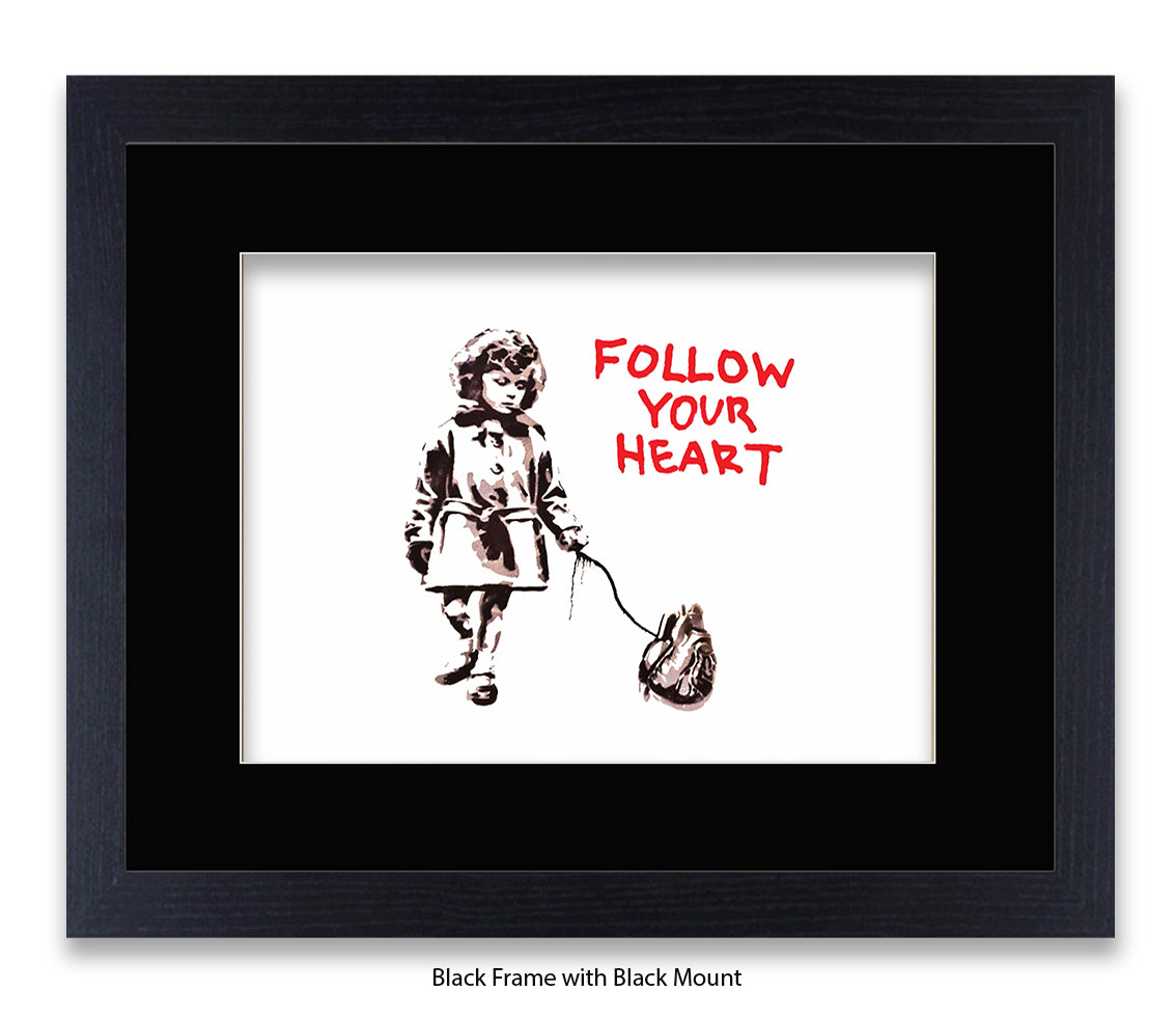 Follow Your Heart Banksy Art Print