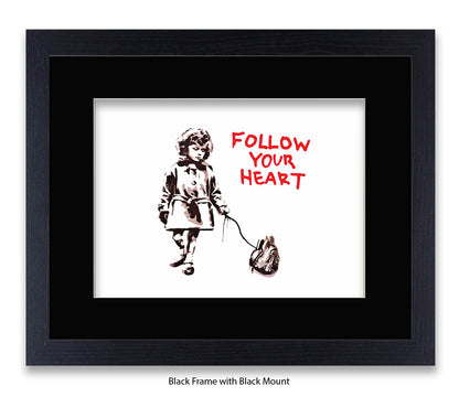 Follow Your Heart Banksy Art Print