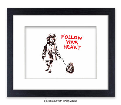 Follow Your Heart Banksy Art Print