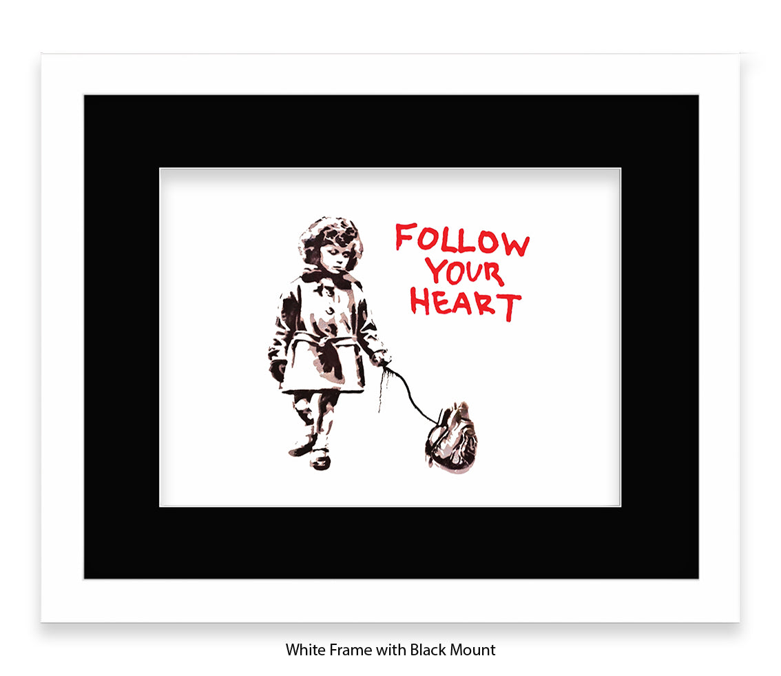 Follow Your Heart Banksy Art Print