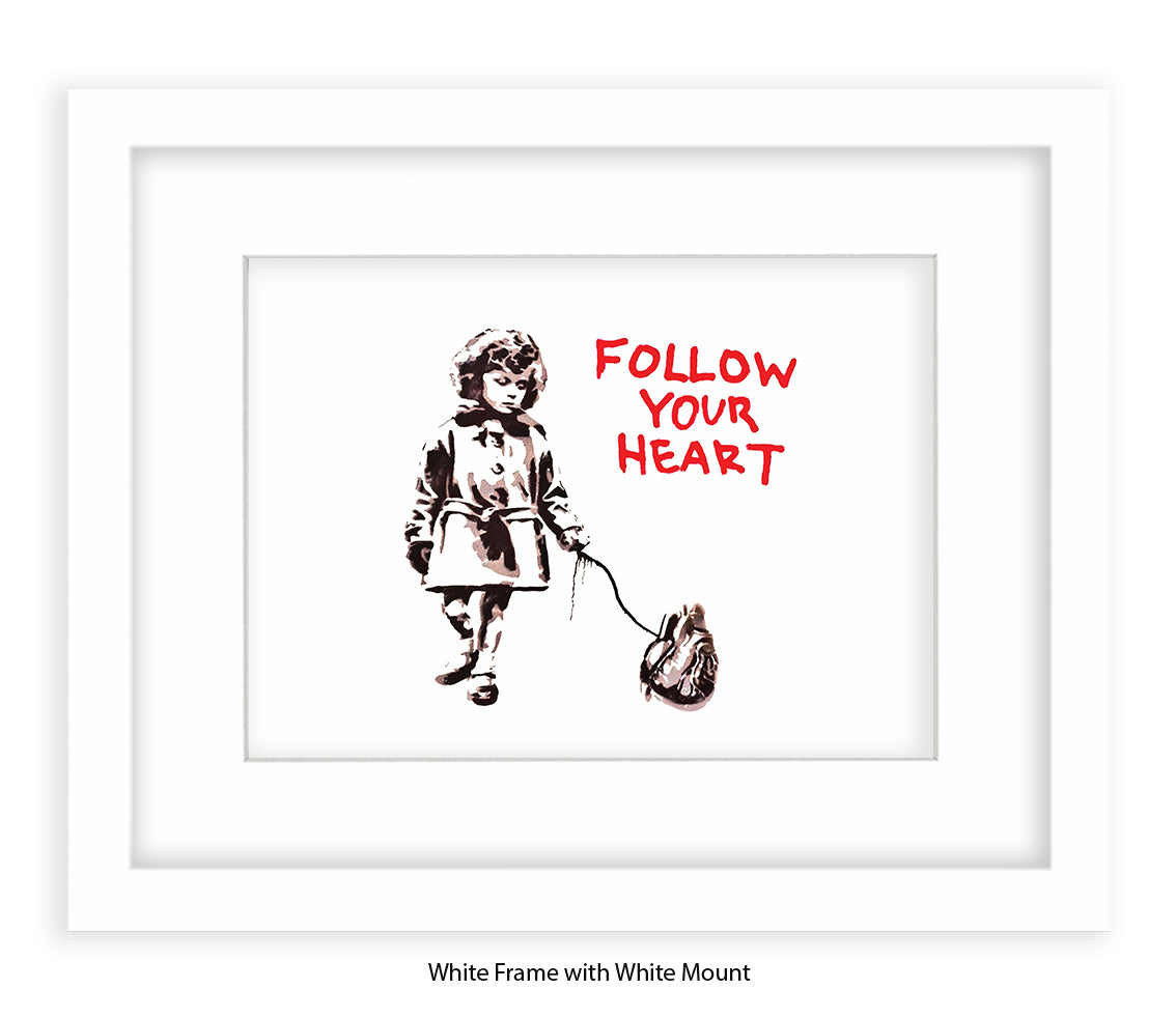 Follow Your Heart Banksy Art Print