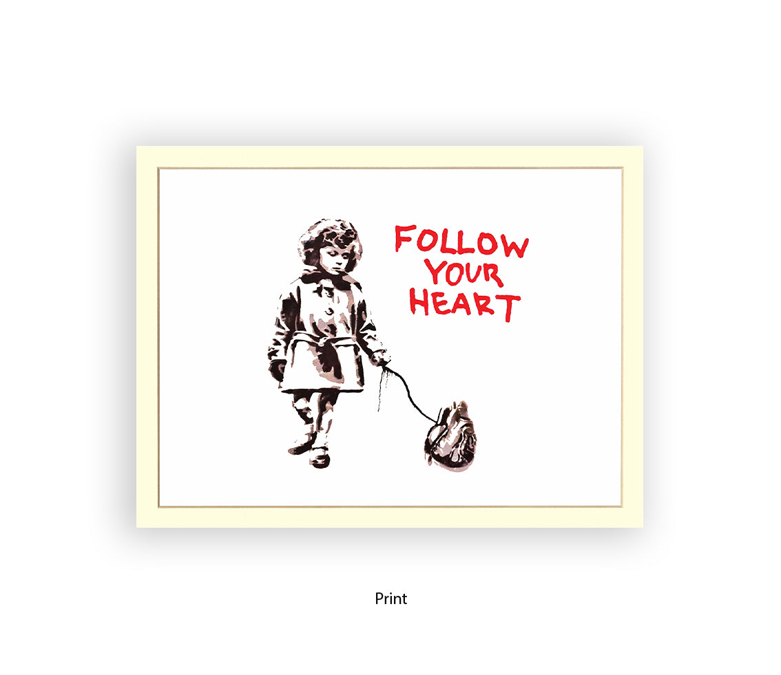 Follow Your Heart Banksy Art Print