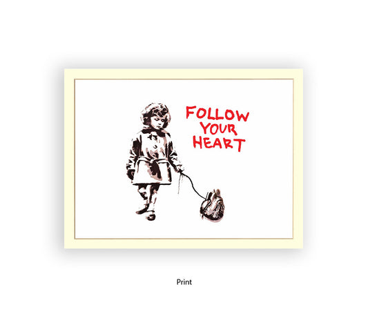 Follow Your Heart Banksy Art Print