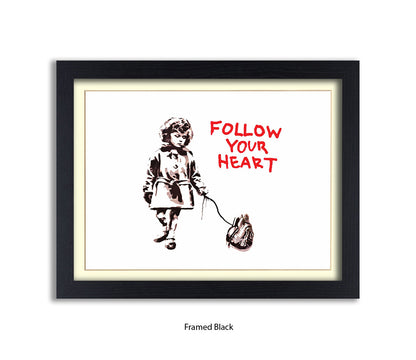 Follow Your Heart Banksy Art Print