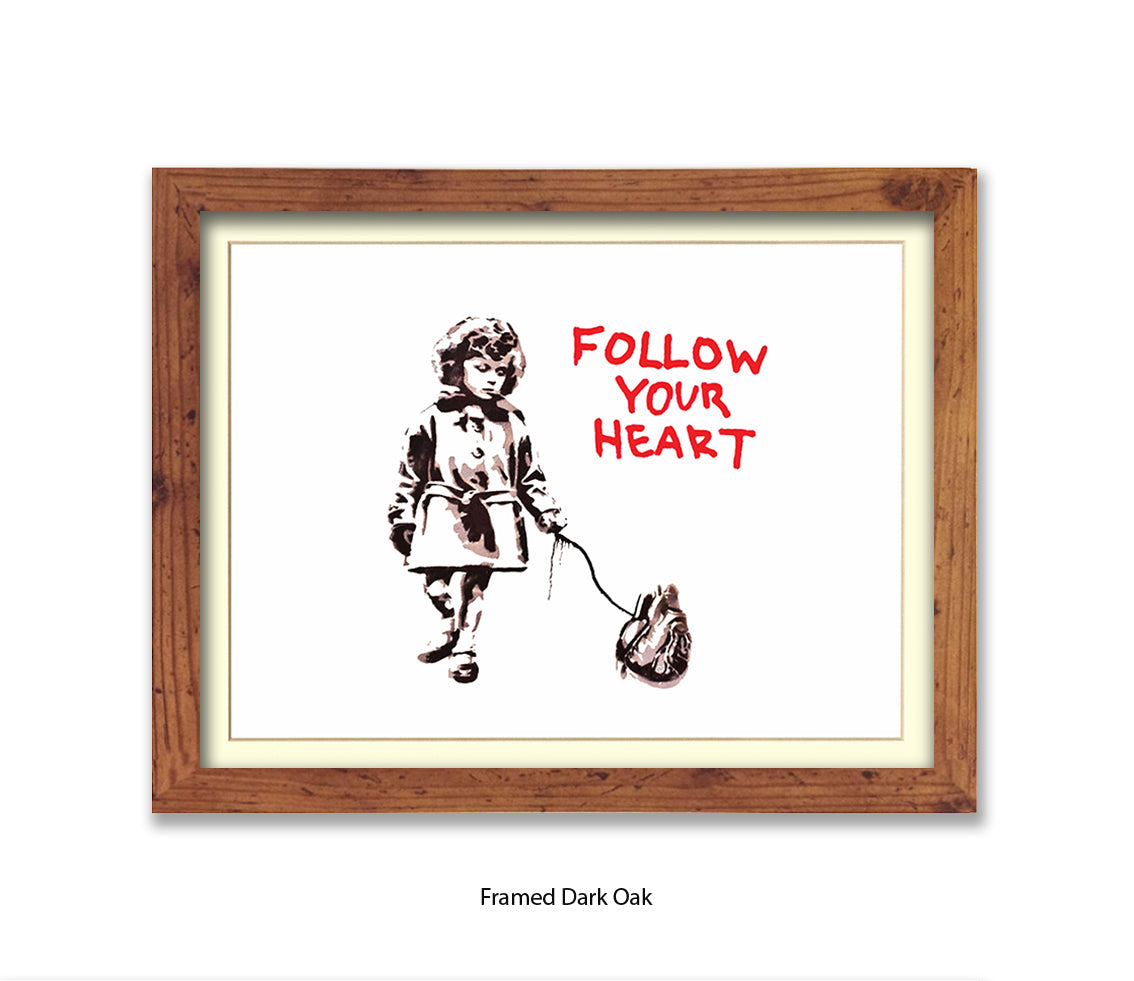 Follow Your Heart Banksy Art Print