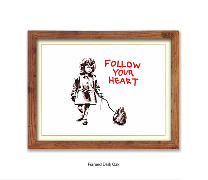 Follow Your Heart Banksy Art Print