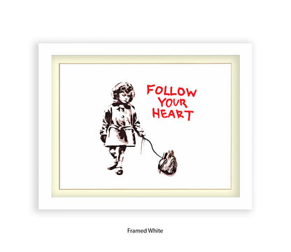 Follow Your Heart Banksy Art Print