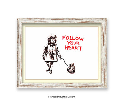 Follow Your Heart Banksy Art Print