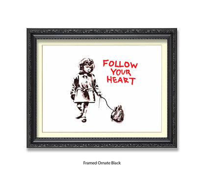 Follow Your Heart Banksy Art Print