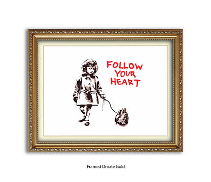 Follow Your Heart Banksy Art Print