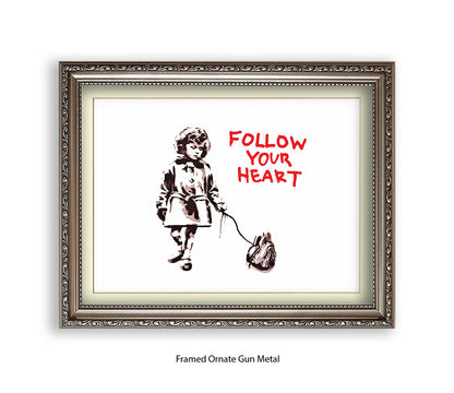 Follow Your Heart Banksy Art Print