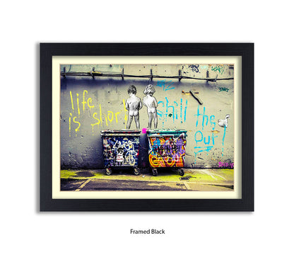 Life is Short Chill The xxxx Out Banksy Art Print