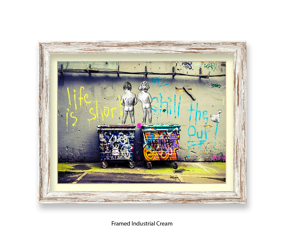 Life is Short Chill The xxxx Out Banksy Art Print