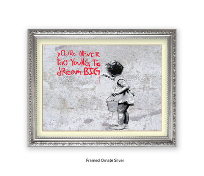 Never Too Young to Dream Big - H - Grey - Banksy  Art Print