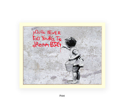 Never Too Young to Dream Big - H - Grey - Banksy  Art Print