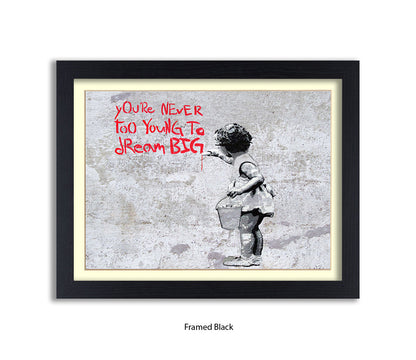 Never Too Young to Dream Big - H - Grey - Banksy  Art Print