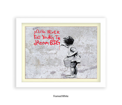 Never Too Young to Dream Big - H - Grey - Banksy  Art Print