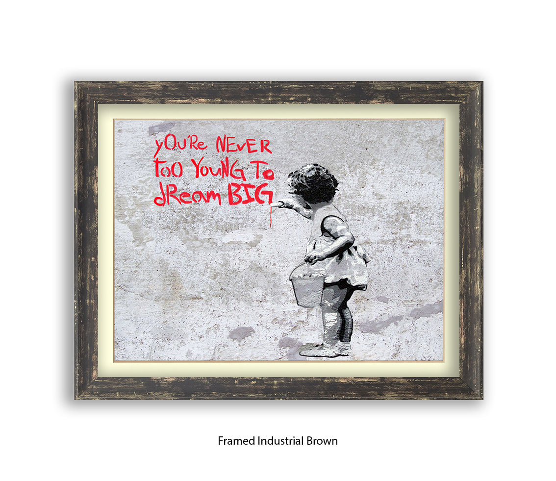 Never Too Young to Dream Big - H - Grey - Banksy  Art Print