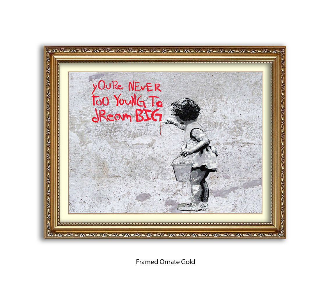 Never Too Young to Dream Big - H - Grey - Banksy  Art Print