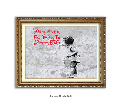 Never Too Young to Dream Big - H - Grey - Banksy  Art Print