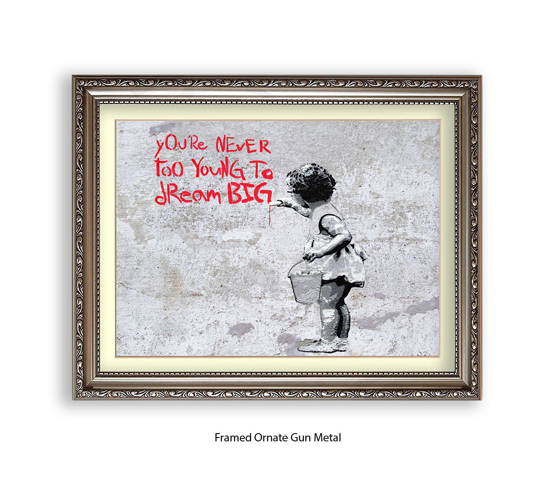 Never Too Young to Dream Big - H - Grey - Banksy  Art Print